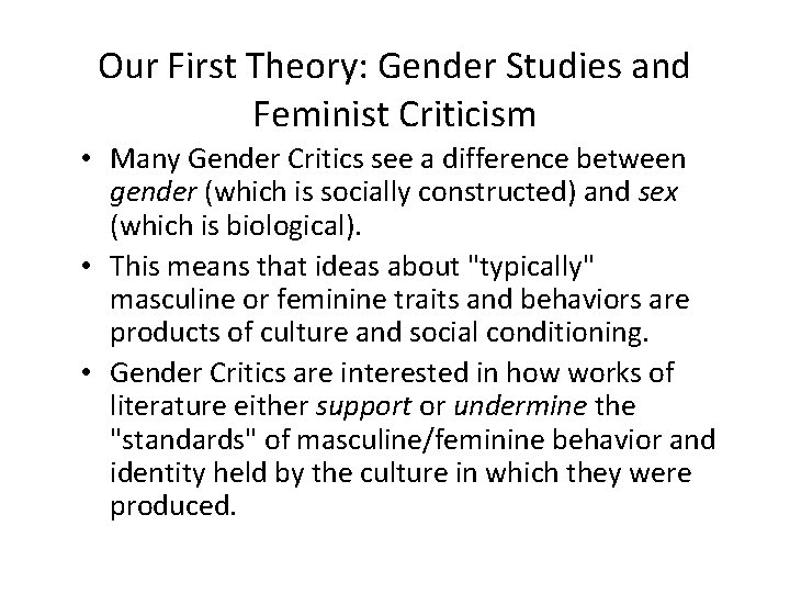 Our First Theory: Gender Studies and Feminist Criticism • Many Gender Critics see a