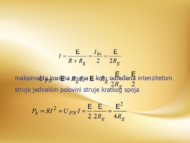 maksimalna korisna snaga u kolu određena intenzitetom struje jednakim polovini struje kratkog spoja 
