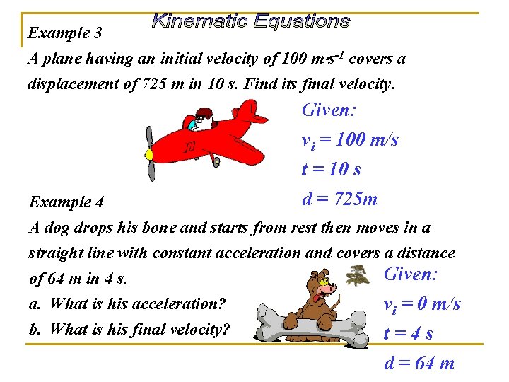 Example 3 A plane having an initial velocity of 100 m s-1 covers a