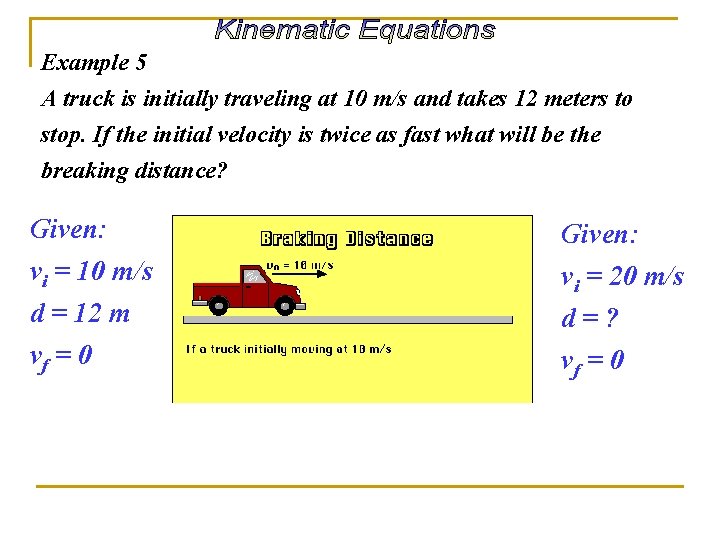 Example 5 A truck is initially traveling at 10 m/s and takes 12 meters