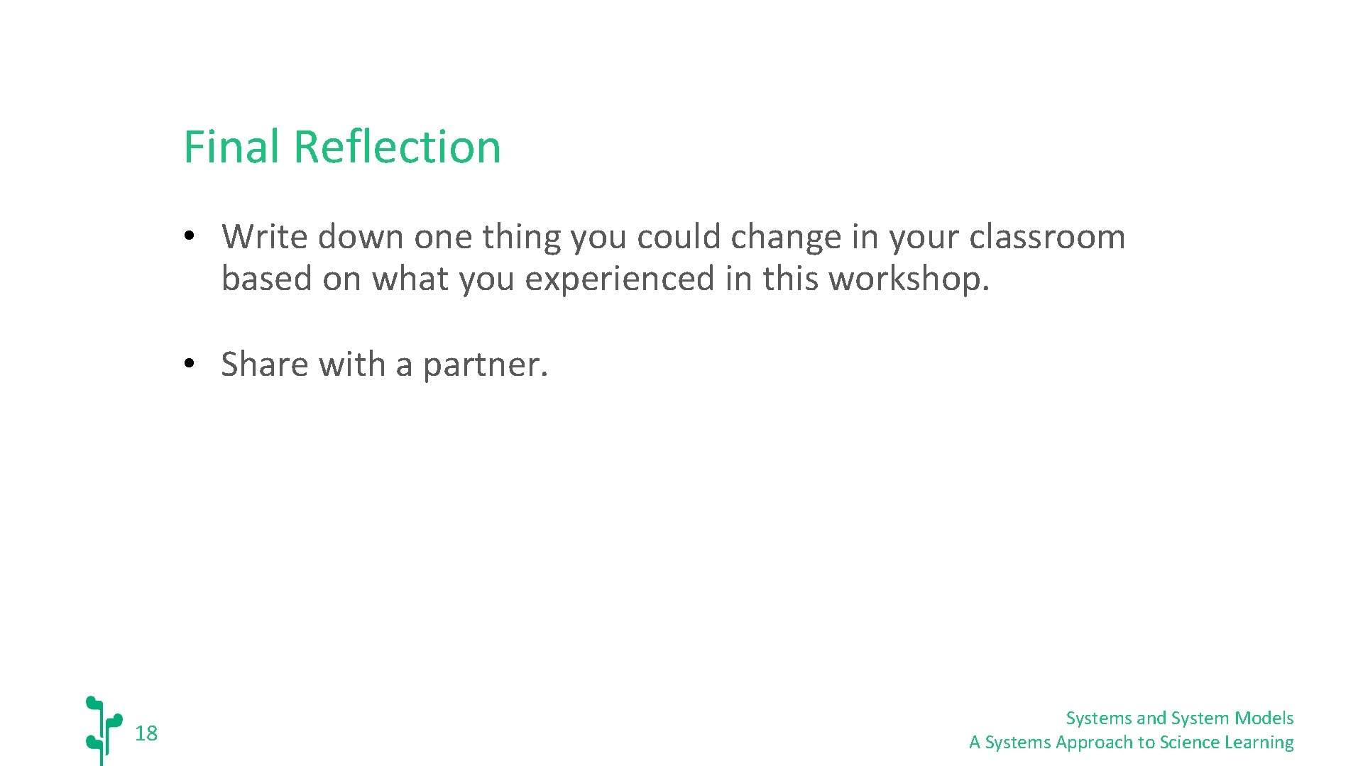 Final Reflection • Write down one thing you could change in your classroom based