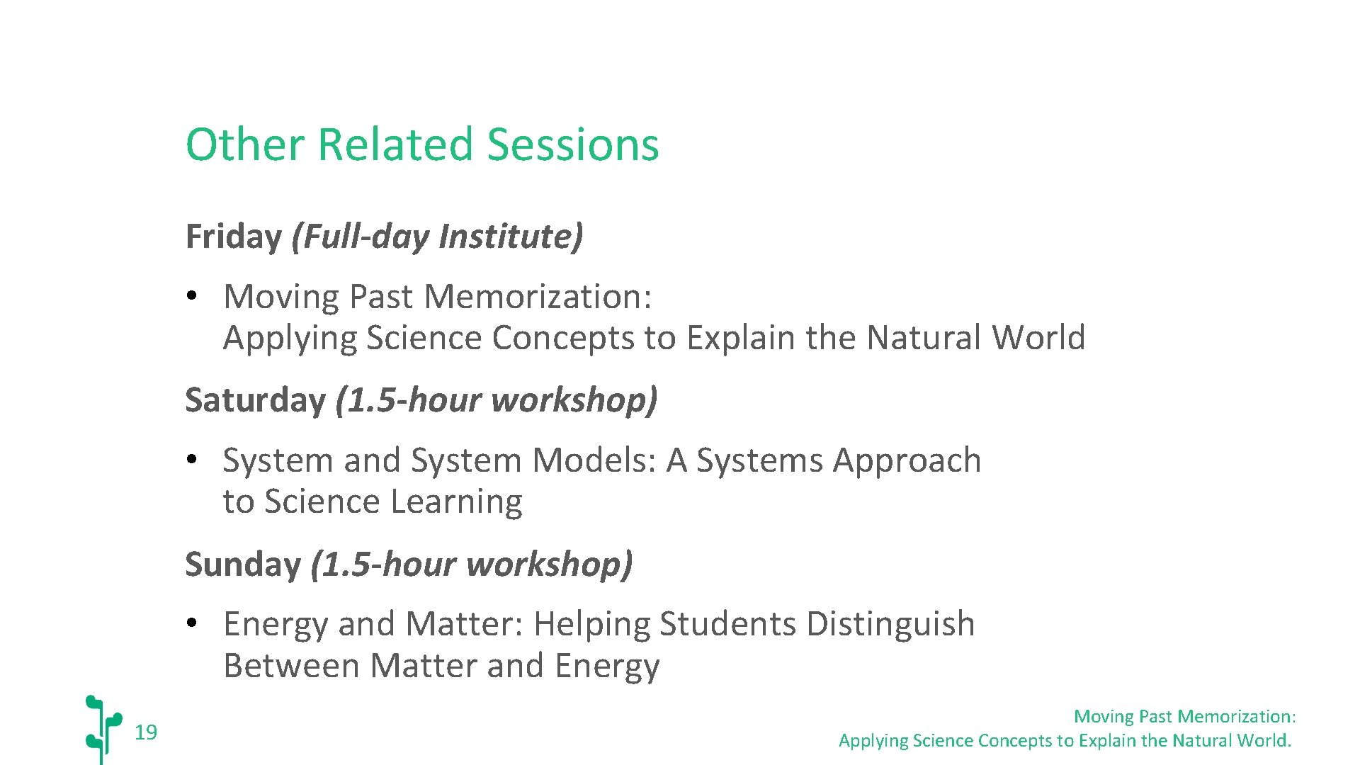 Other Related Sessions Friday (Full-day Institute) • Moving Past Memorization: Applying Science Concepts to