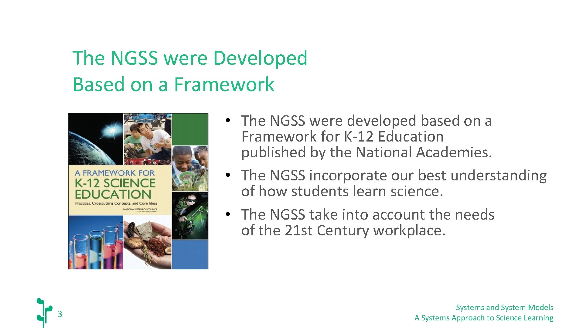 The NGSS were Developed Based on a Framework • The NGSS were developed based