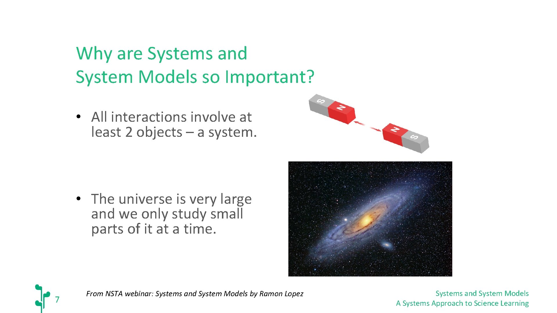 Why are Systems and System Models so Important? • All interactions involve at least