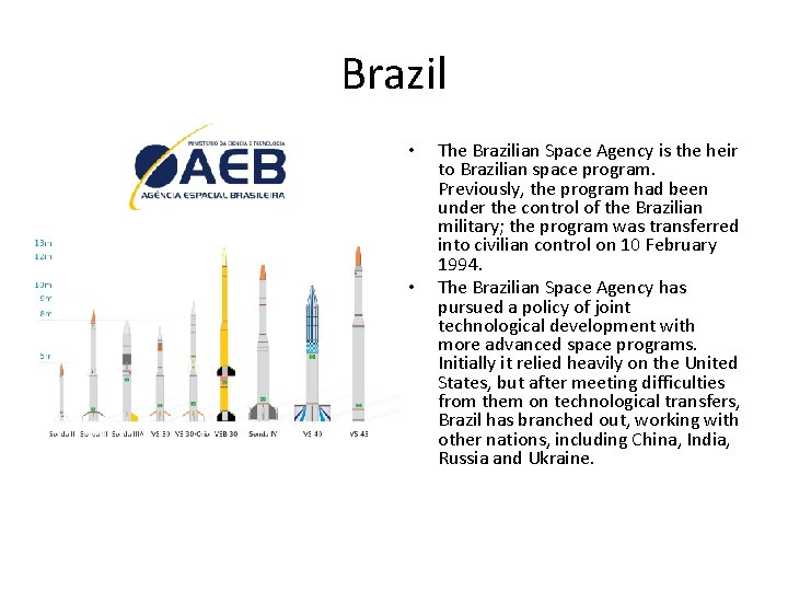 Brazil • • The Brazilian Space Agency is the heir to Brazilian space program.