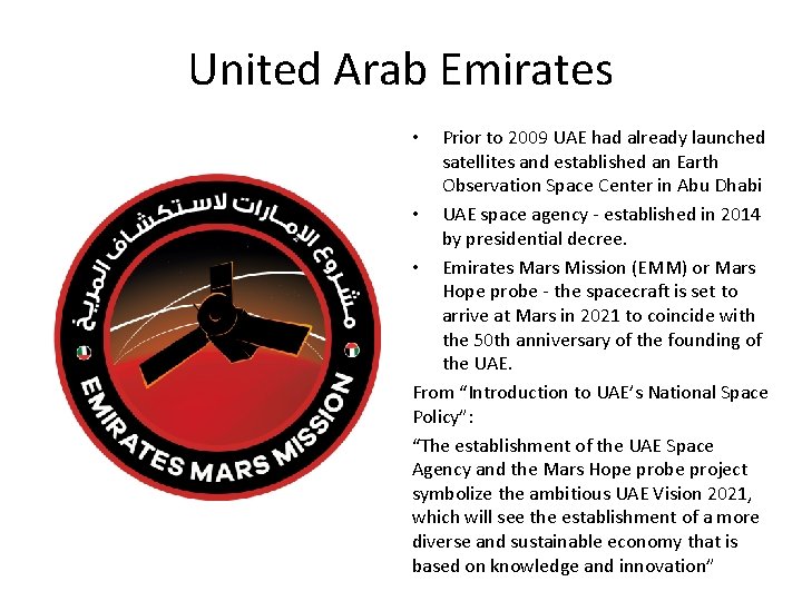 United Arab Emirates Prior to 2009 UAE had already launched satellites and established an