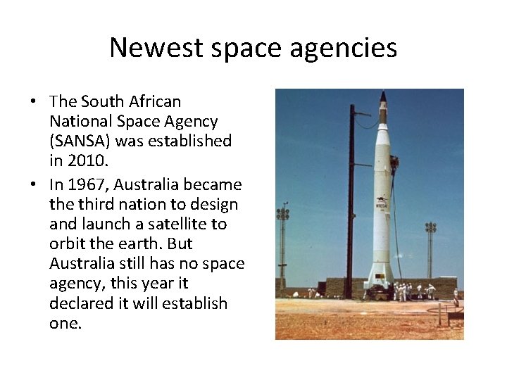 Newest space agencies • The South African National Space Agency (SANSA) was established in