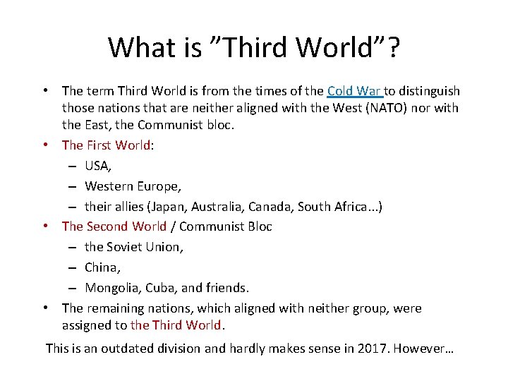 What is ”Third World”? • The term Third World is from the times of