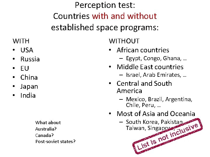 Perception test: Countries with and without established space programs: WITH • USA • Russia