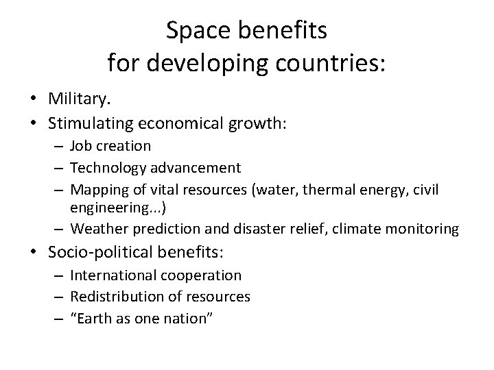 Space benefits for developing countries: • Military. • Stimulating economical growth: – Job creation