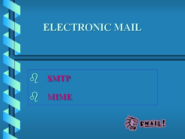 ELECTRONIC MAIL b b SMTP MIME 