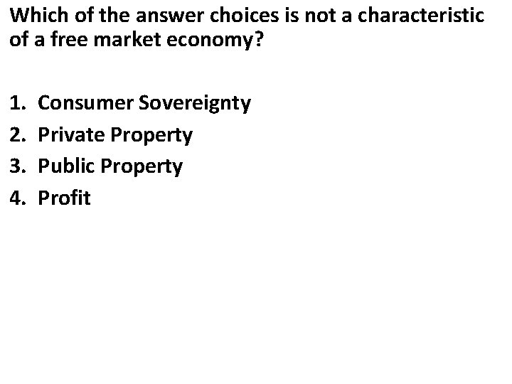 Which of the answer choices is not a characteristic of a free market economy?