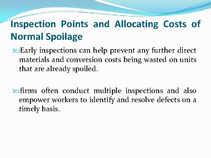 Inspection Points and Allocating Costs of Normal Spoilage Early inspections can help prevent any Inspection Points and Allocating Costs of Normal Spoilage Early inspections can help prevent any