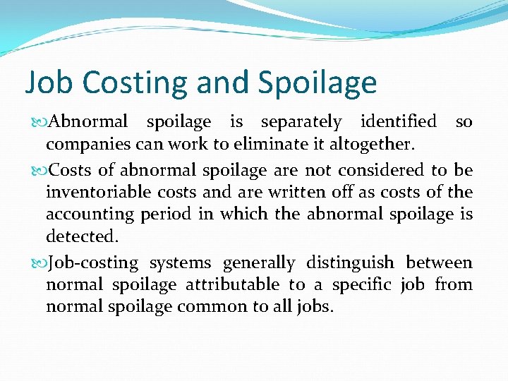 Job Costing and Spoilage Abnormal spoilage is separately identified so companies can work to Job Costing and Spoilage Abnormal spoilage is separately identified so companies can work to