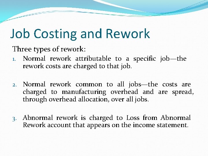 Job Costing and Rework Three types of rework: 1. Normal rework attributable to a Job Costing and Rework Three types of rework: 1. Normal rework attributable to a