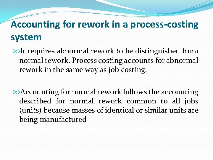 Accounting for rework in a process-costing system It requires abnormal rework to be distinguished Accounting for rework in a process-costing system It requires abnormal rework to be distinguished