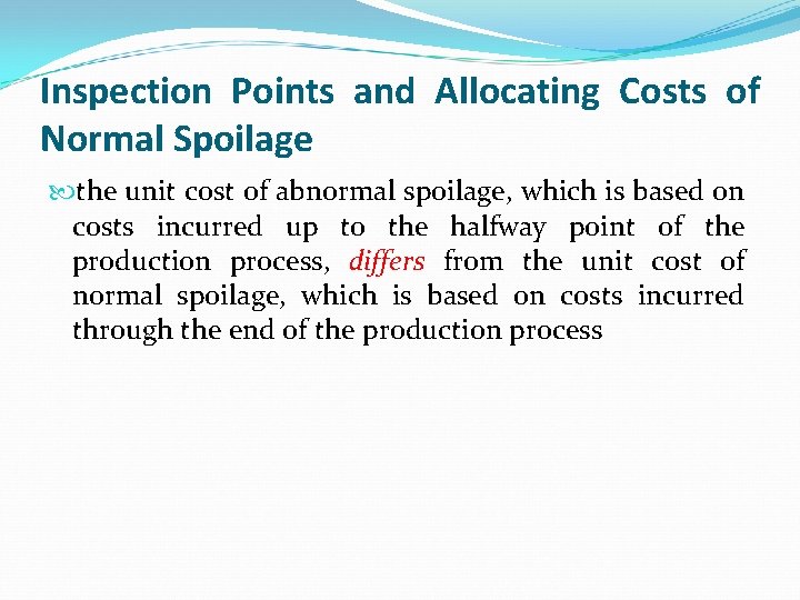 Inspection Points and Allocating Costs of Normal Spoilage the unit cost of abnormal spoilage, Inspection Points and Allocating Costs of Normal Spoilage the unit cost of abnormal spoilage,