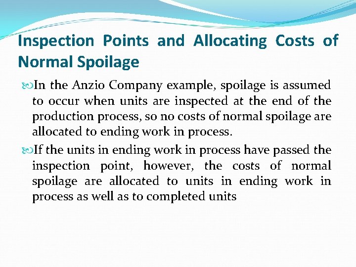 Inspection Points and Allocating Costs of Normal Spoilage In the Anzio Company example, spoilage Inspection Points and Allocating Costs of Normal Spoilage In the Anzio Company example, spoilage