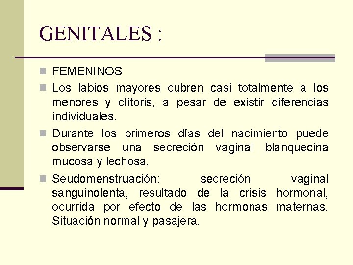 GENITALES : n FEMENINOS n Los labios mayores cubren casi totalmente a los menores