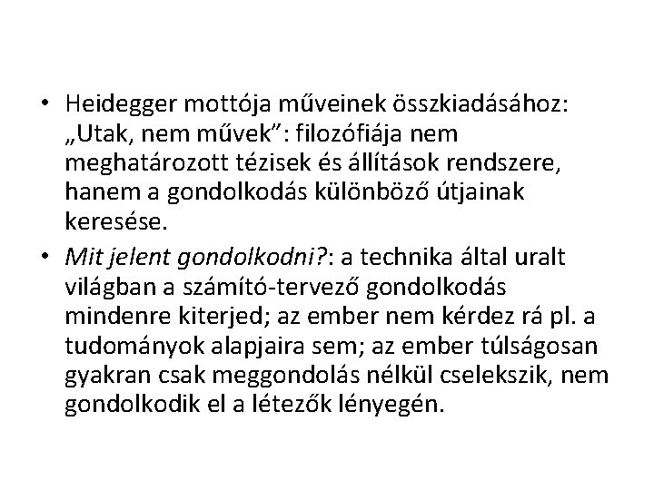 • Heidegger mottója műveinek összkiadásához: „Utak, nem művek”: filozófiája nem meghatározott tézisek és • Heidegger mottója műveinek összkiadásához: „Utak, nem művek”: filozófiája nem meghatározott tézisek és