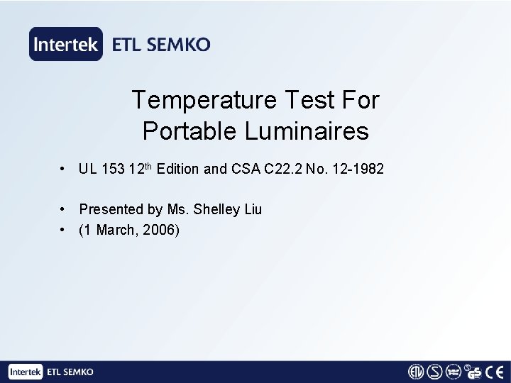Temperature Test For Portable Luminaires • UL 153 12 th Edition and CSA C