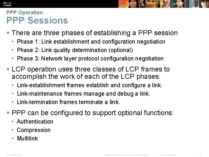 PPP Operation PPP Sessions § There are three phases of establishing a PPP session