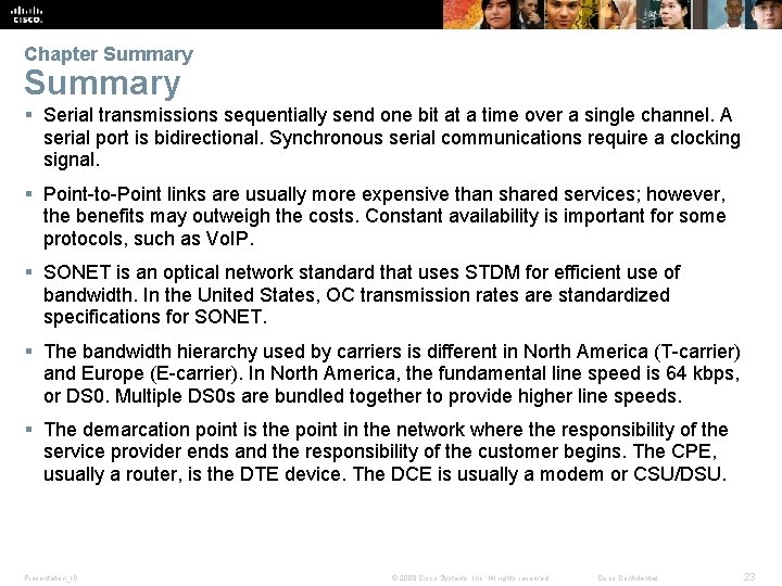 Chapter Summary § Serial transmissions sequentially send one bit at a time over a