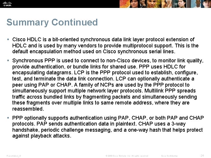 Summary Continued § Cisco HDLC is a bit-oriented synchronous data link layer protocol extension