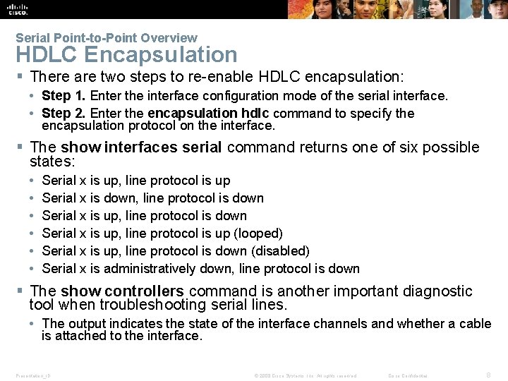 Serial Point-to-Point Overview HDLC Encapsulation § There are two steps to re-enable HDLC encapsulation: