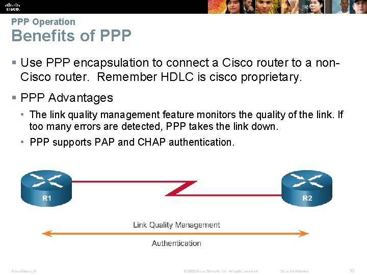 PPP Operation Benefits of PPP § Use PPP encapsulation to connect a Cisco router