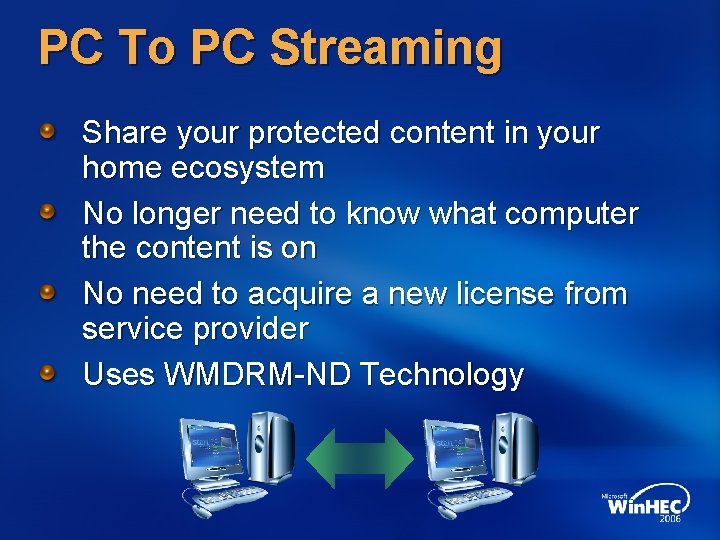 PC To PC Streaming Share your protected content in your home ecosystem No longer