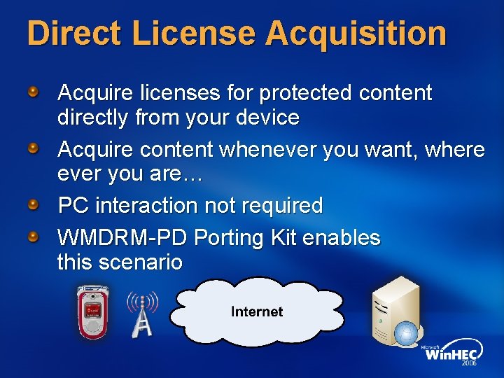 Direct License Acquisition Acquire licenses for protected content directly from your device Acquire content
