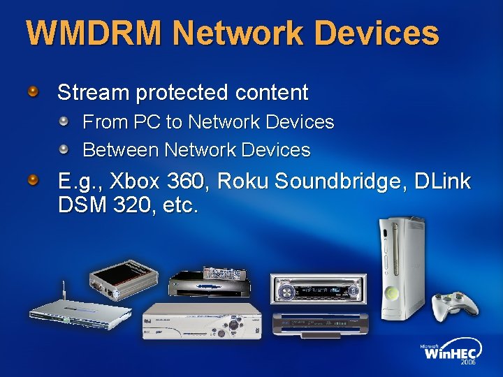 WMDRM Network Devices Stream protected content From PC to Network Devices Between Network Devices