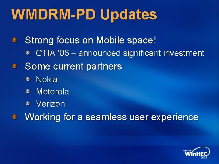 WMDRM-PD Updates Strong focus on Mobile space! CTIA ‘ 06 – announced significant investment