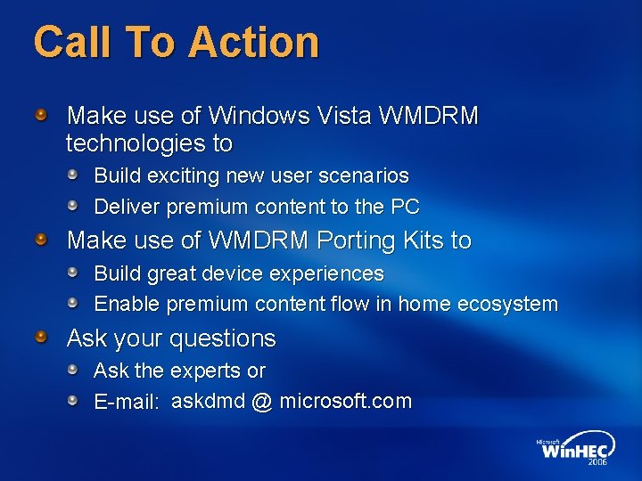 Call To Action Make use of Windows Vista WMDRM technologies to Build exciting new