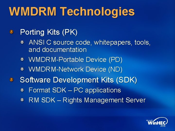 WMDRM Technologies Porting Kits (PK) ANSI C source code, whitepapers, tools, and documentation WMDRM-Portable