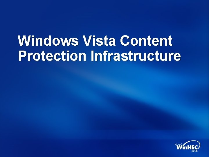 Windows Vista Content Protection Infrastructure 