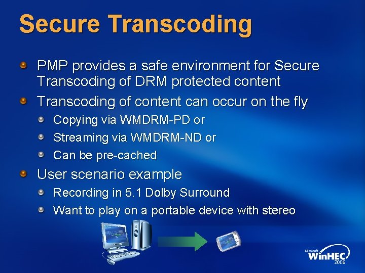 Secure Transcoding PMP provides a safe environment for Secure Transcoding of DRM protected content