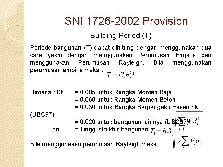 SNI 1726 -2002 Provision Building Period (T) Periode bangunan (T) dapat dihitung dengan menggunakan