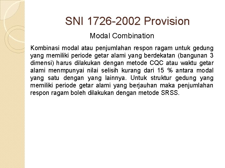 SNI 1726 -2002 Provision Modal Combination Kombinasi modal atau penjumlahan respon ragam untuk gedung