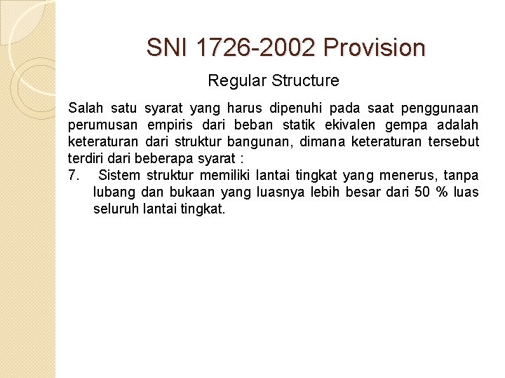SNI 1726 -2002 Provision Regular Structure Salah satu syarat yang harus dipenuhi pada saat