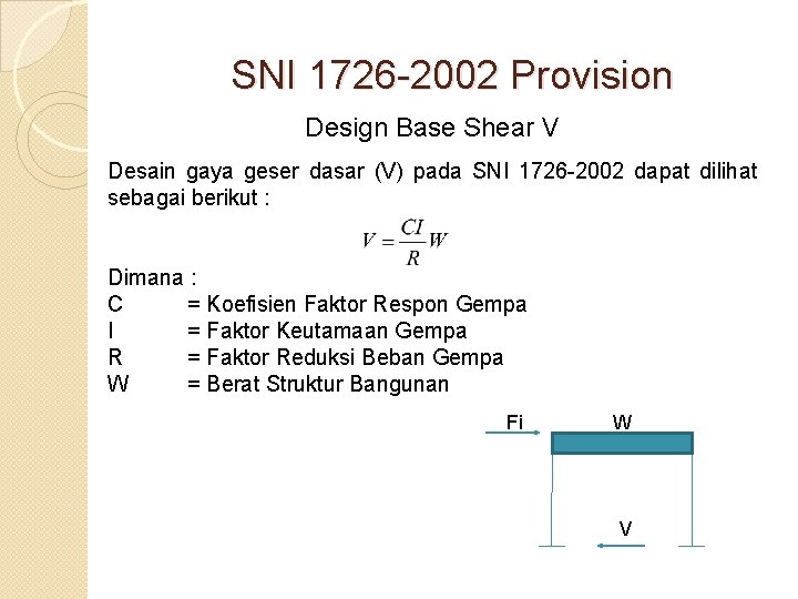 SNI 1726 -2002 Provision Design Base Shear V Desain gaya geser dasar (V) pada