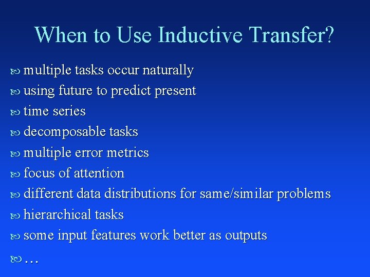 When to Use Inductive Transfer? multiple tasks occur naturally using future to predict present