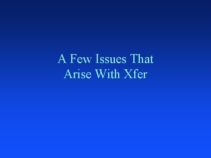 A Few Issues That Arise With Xfer 