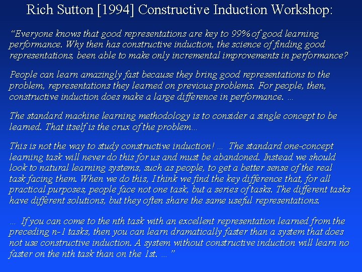 Rich Sutton [1994] Constructive Induction Workshop: “Everyone knows that good representations are key to