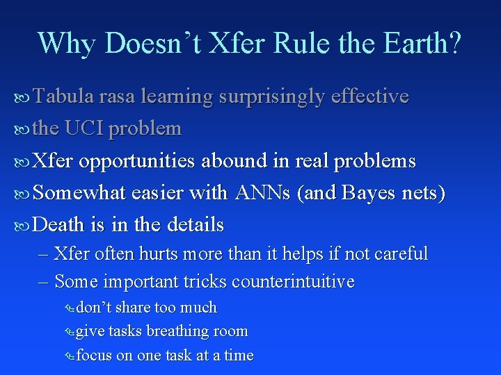 Why Doesn’t Xfer Rule the Earth? Tabula rasa learning surprisingly effective the UCI problem