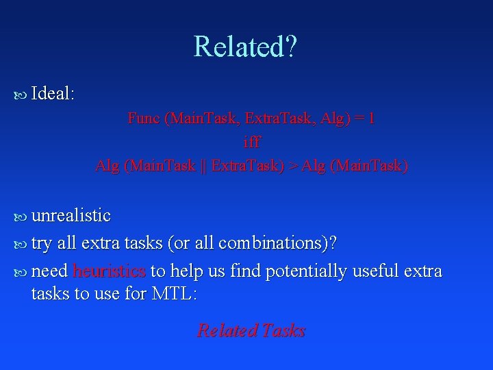 Related? Ideal: Func (Main. Task, Extra. Task, Alg) = 1 iff Alg (Main. Task