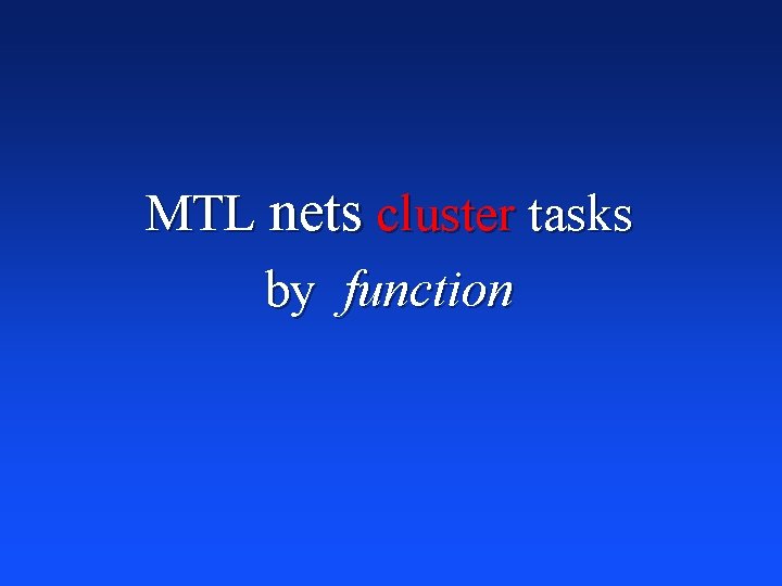 MTL nets cluster tasks by function 