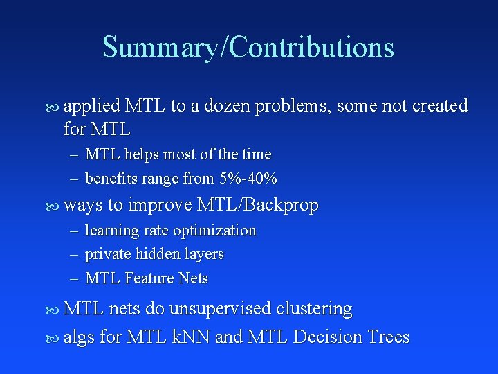 Summary/Contributions applied MTL to a dozen problems, some not created for MTL – MTL