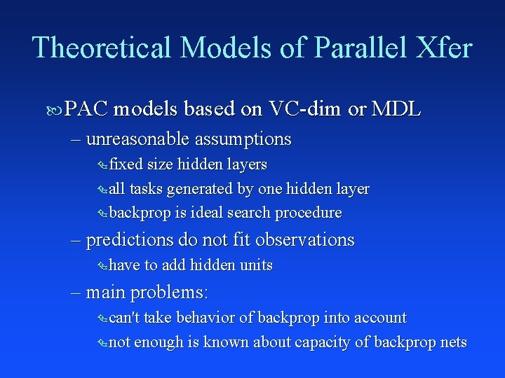 Theoretical Models of Parallel Xfer PAC models based on VC-dim or MDL – unreasonable